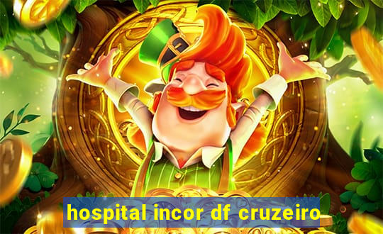 hospital incor df cruzeiro